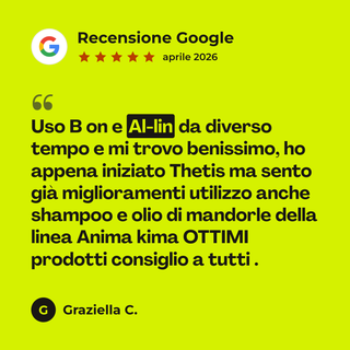 Recensione Google a 5 stelle di Graziella C. su All In: «Uso B on e Al-lin da diverso tempo e mi trovo benissimo, ho appena iniziato Thetis ma sento già miglioramenti utilizzo anche shampoo e olio di mandorle della linea Anima kima OTTIMI prodotti consiglio a tutti .»