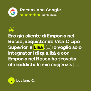 Recensione Google a 5 stelle di Luciano C. su Lisa: «Ero già cliente di Emporio nel Bosco, acquistando Vita C Lipo Superior e Lisa. […] Io voglio solo integratori di qualità e con Emporio nel Bosco ho trovato chi soddisfa le mie esigenze. […]»