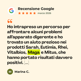 Recensione Google a 5 stelle di Marina C. su MAGA - Rimedio 2: «Ho intrapreso un percorso per affrontare alcuni problemi all’apparato digerente e ho trovato un aiuto prezioso nei prodotti Sarah, Eutimia, Rhei, Vitalbios, Maga e Mitus, che hanno portato risultati davvero positivi. […]»