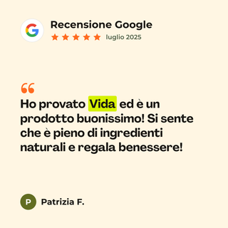Recensione Google a 5 stelle di Patrizia F. su Vida - Energia e Vitalità: «Ho provato Vida ed è un prodotto buonissimo! Si sente che è pieno di ingredienti naturali e regala benessere!»