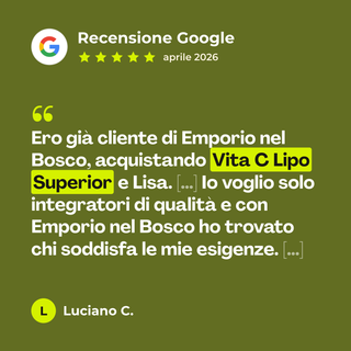 Recensione Google a 5 stelle di Luciano C. su Vita C Lipo Superior: «Ero già cliente di Emporio nel Bosco, acquistando Vita C Lipo Superior e Lisa. […] Io voglio solo integratori di qualità e con Emporio nel Bosco ho trovato chi soddisfa le mie esigenze. […]»
