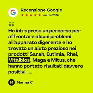 Recensione Google a 5 stelle di Marina C. su VitalBios: «Ho intrapreso un percorso per affrontare alcuni problemi all’apparato digerente e ho trovato un aiuto prezioso nei prodotti Sarah, Eutimia, Rhei, Vitalbios, Maga e Mitus, che hanno portato risultati davvero positivi. […]»