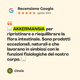 Recensione Google a 5 stelle di Cinzia su Vitalbios Akkermansia: «[…] AKKERMANSIA per ripristinare e riequilibrare la flora intestinale. Sono prodotti eccezionali, naturali e che lavorano in simbiosi con le funzioni fisiologiche del nostro corpo. […]»